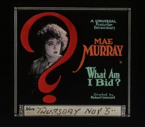 Advertising slide Mae Murray (a/w/p) What Am I Bid? (1919). MoMI